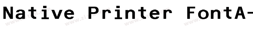 Native Printer FontA字体转换 Native Printer FontA字体转换